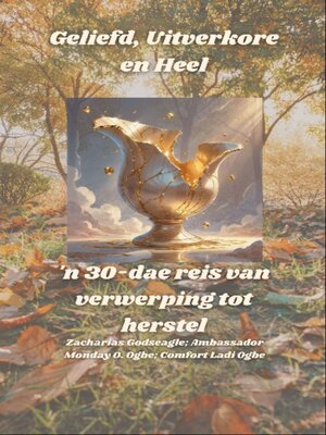 cover image of Geliefd, Uitverkore en Heel--'n 30-dae reis van verwerping tot herstel